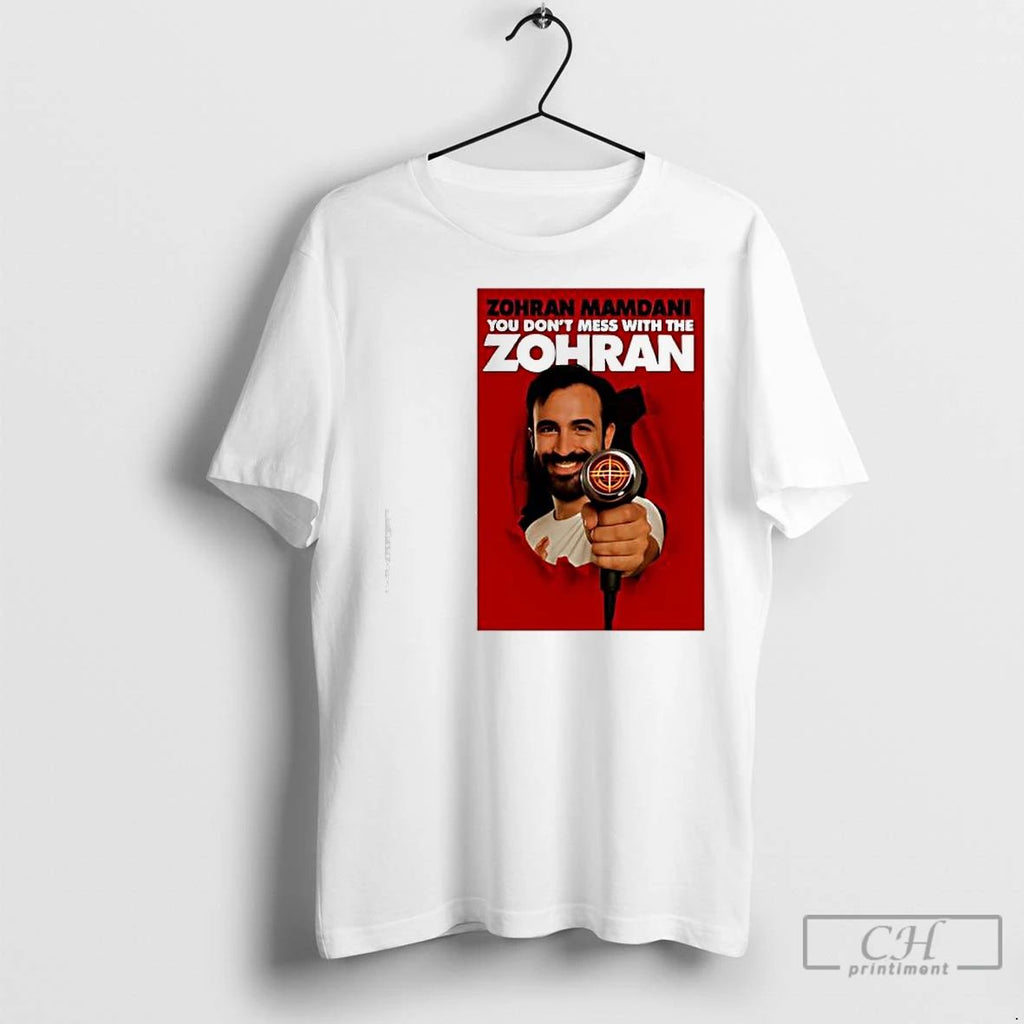 Premium Zohran Mamdani You Dont Mess With The Zohran Unisex