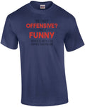 YOU FIND IT OFFENSIVE? I FIND IT FUNNY. THAT'S WHY I'M HAPPIER THAN YOU. Shirt Unisex