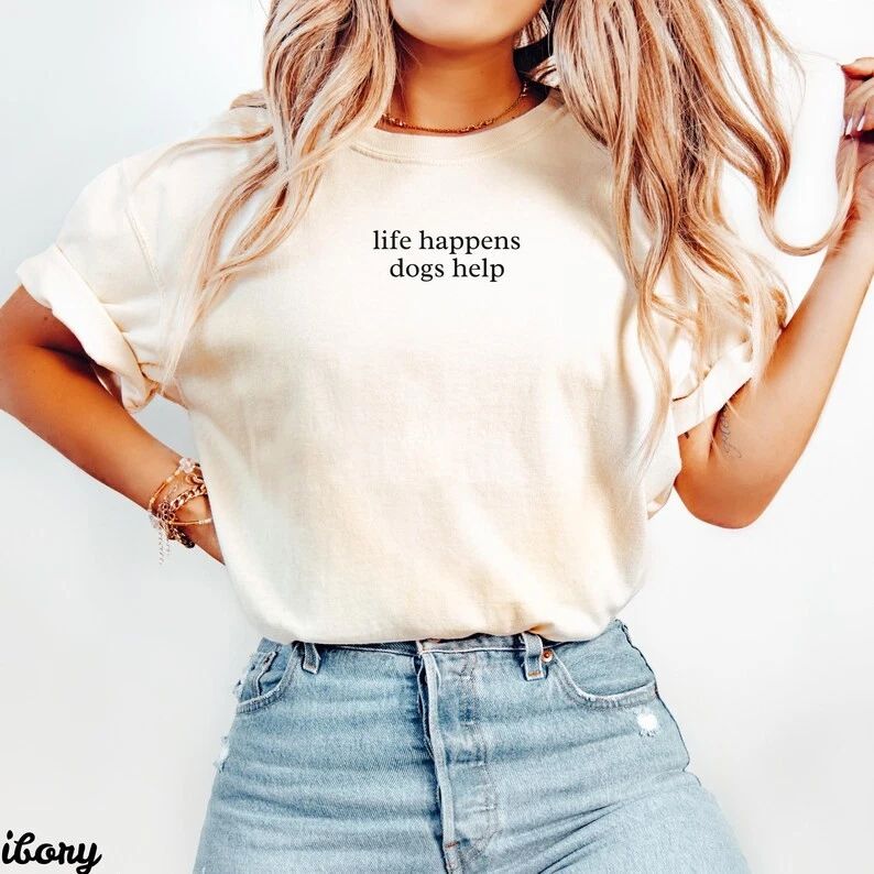 Life Happens Dogs Help Dog Lover Pet Owner Funny Unisex