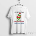 Premium Grinch Christmas I Have 3 Sideds The Quiet Sweet Side The Fun And Crazy Unisex