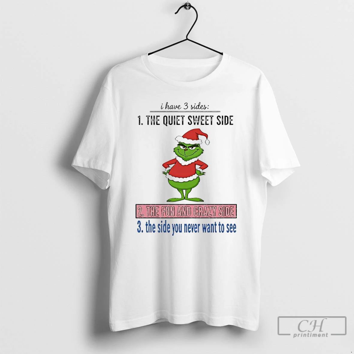 Premium Grinch Christmas I Have 3 Sideds The Quiet Sweet Side The Fun And Crazy Unisex