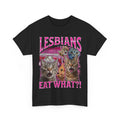 HOT Cat Sarcastic Shirt, Lesbians Eat What?! Cats Lovers Funny Unisex