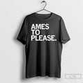 Premium Ames To Please T Shirts Unisex