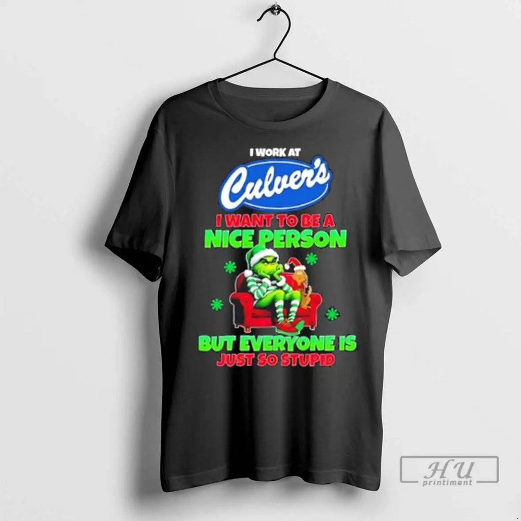 Trending Grinch I Work At Culvers I Want To Be A Nice Person But Everyone Unisex