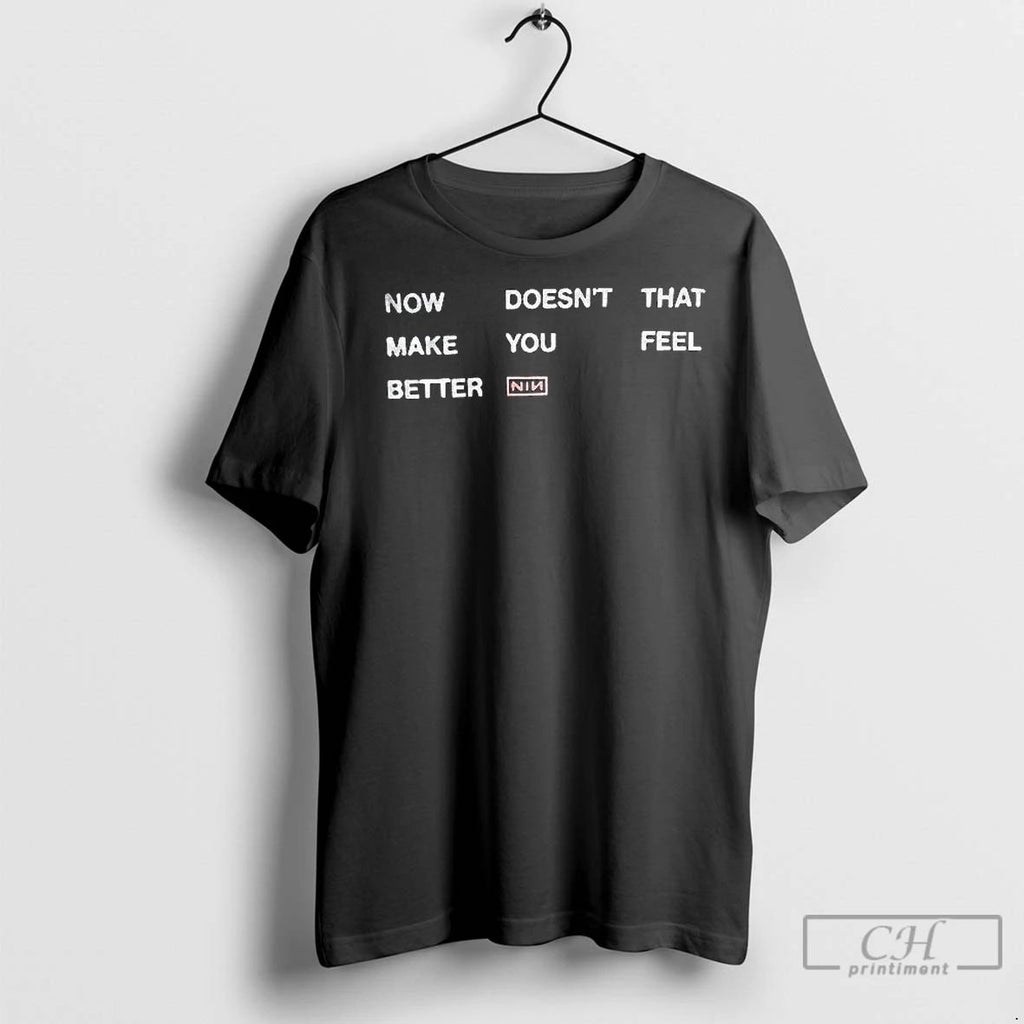 Premium Nin Now Doesnt That Make You Feel Better Unisex