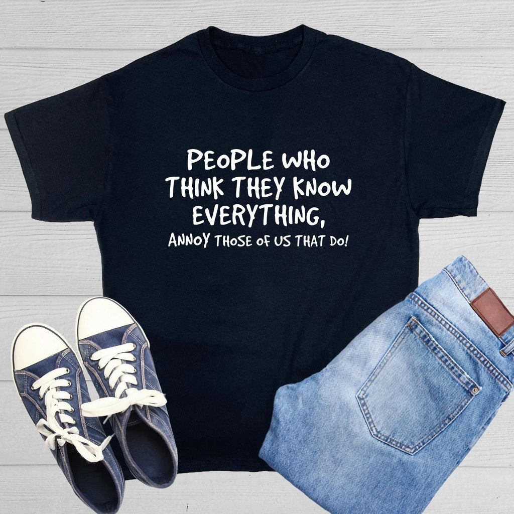 PEOPLE WHO THINK THEY KNOW Sarcastic Humor Graphic Novelty Funny T Shirt Unisex