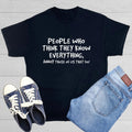 PEOPLE WHO THINK THEY KNOW Sarcastic Humor Graphic Novelty Funny T Shirt Unisex