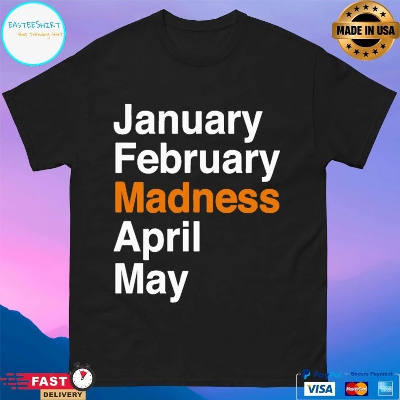 January February Madness April May Unisex