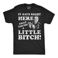 Mens Funny T Shirts It Says Right Here That Youre A Little Bitch Sarcastic Tee Unisex