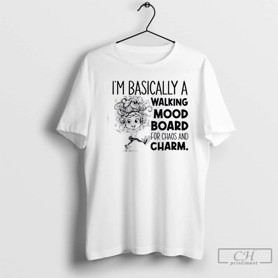 Classic Girl Im Basically A Walking Mood Board For Chaos And Charm T Shirts Unisex