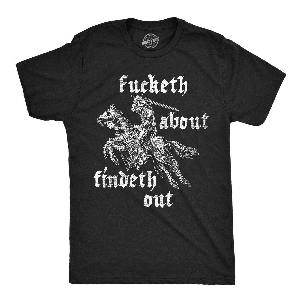 Mens Funny T Shirts Fucketh About Findeth Out Sarcastic Medieval Graphic Tee for Unisex