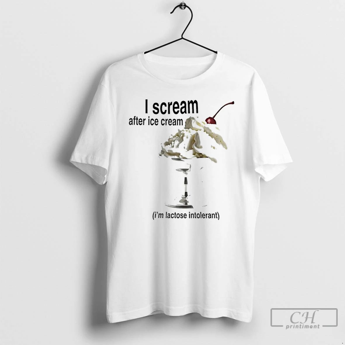 Classic I Scream After Ice Cream Im Lactose Intolerant T Shirts Unisex