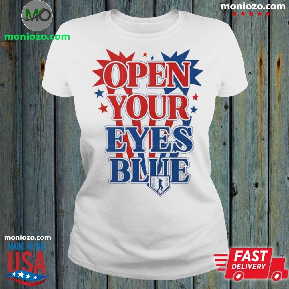 Original Open your eyes blue quote baseball Shirt Unisex