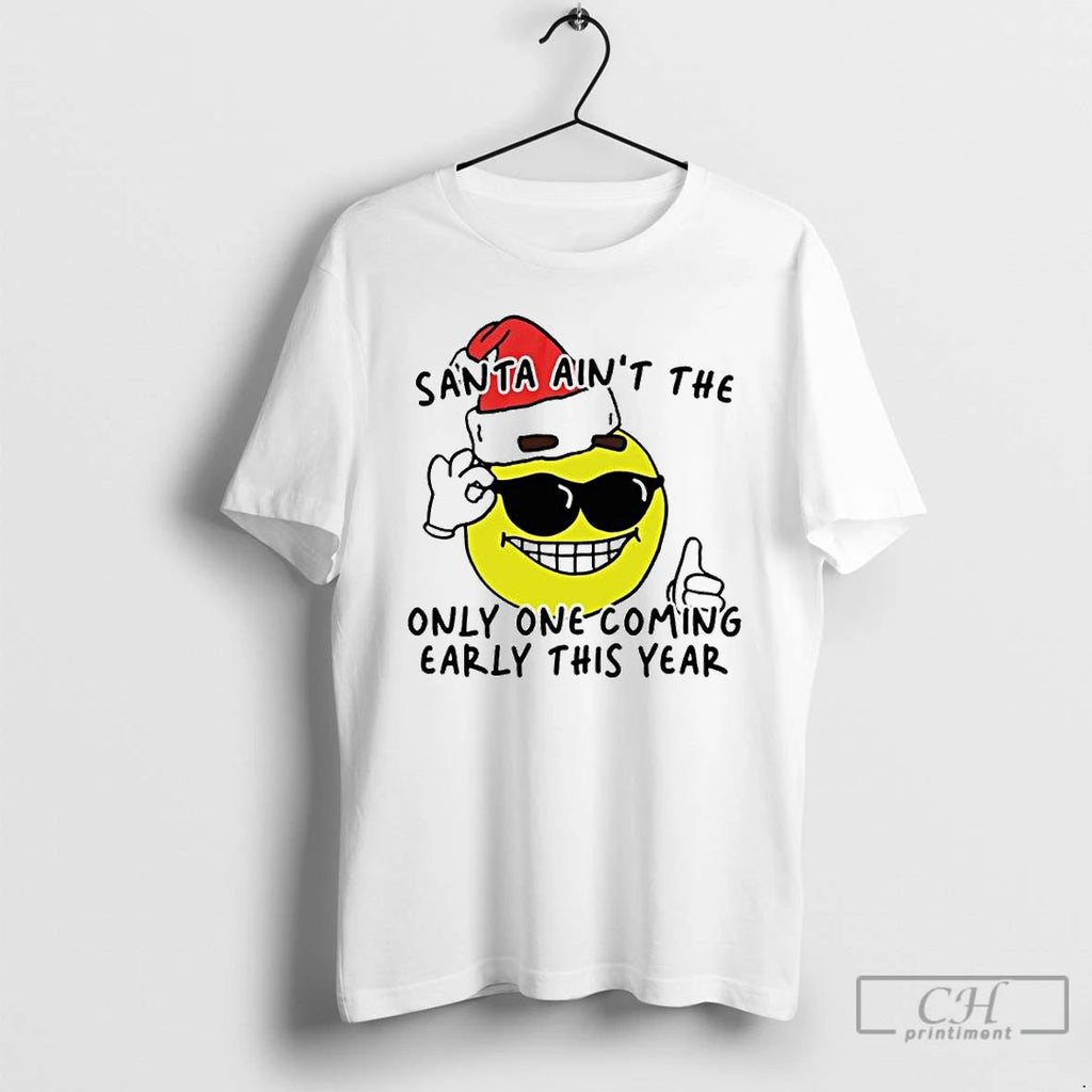 Classic Emoji Santa Aint The Only One Coming Early This Year Ornaments T Shirts Unisex