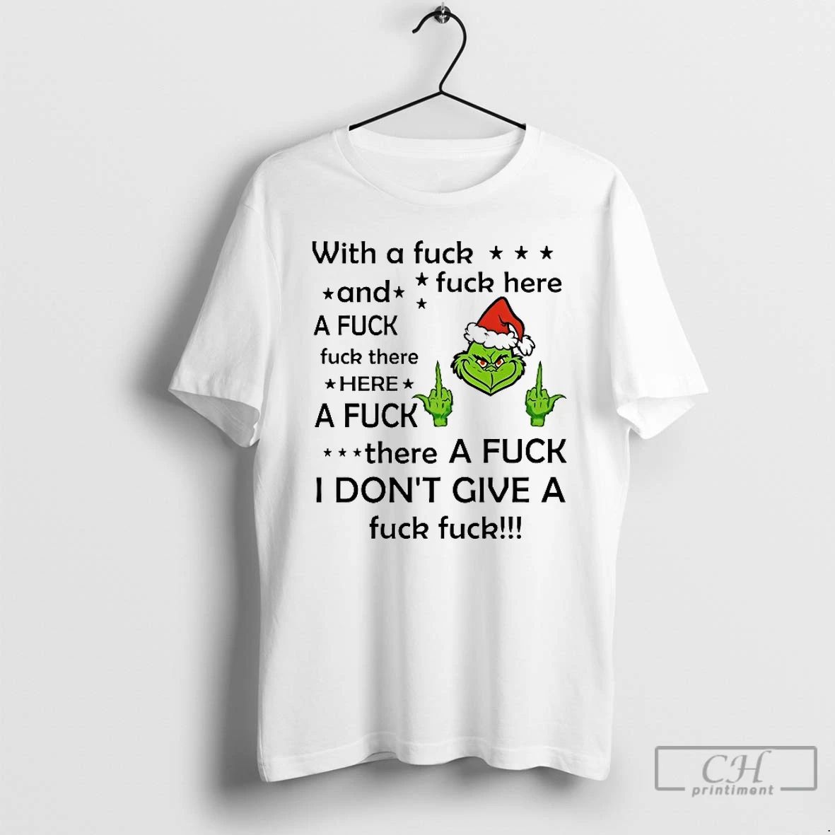 Classic Grinch With A Fuck Fuck Here And A Fuck There Dont Give A Fuck Unisex