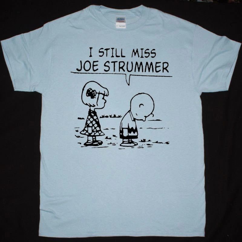 I STILL MISS JOE STRUMMER Shirt Unisex Concert S-5XL K286 Unisex