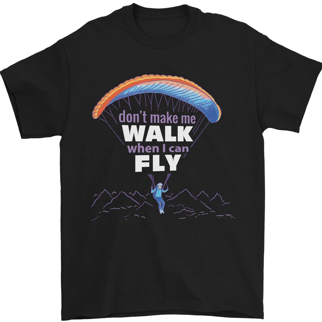 Paragliding Dont Make Me Walk When Can Fly Mens 100% Cotton Unisex