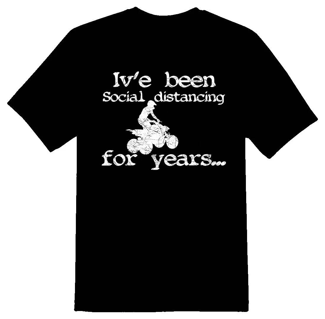 Ive been social distancing for years atv black or white tee shirt Unisex