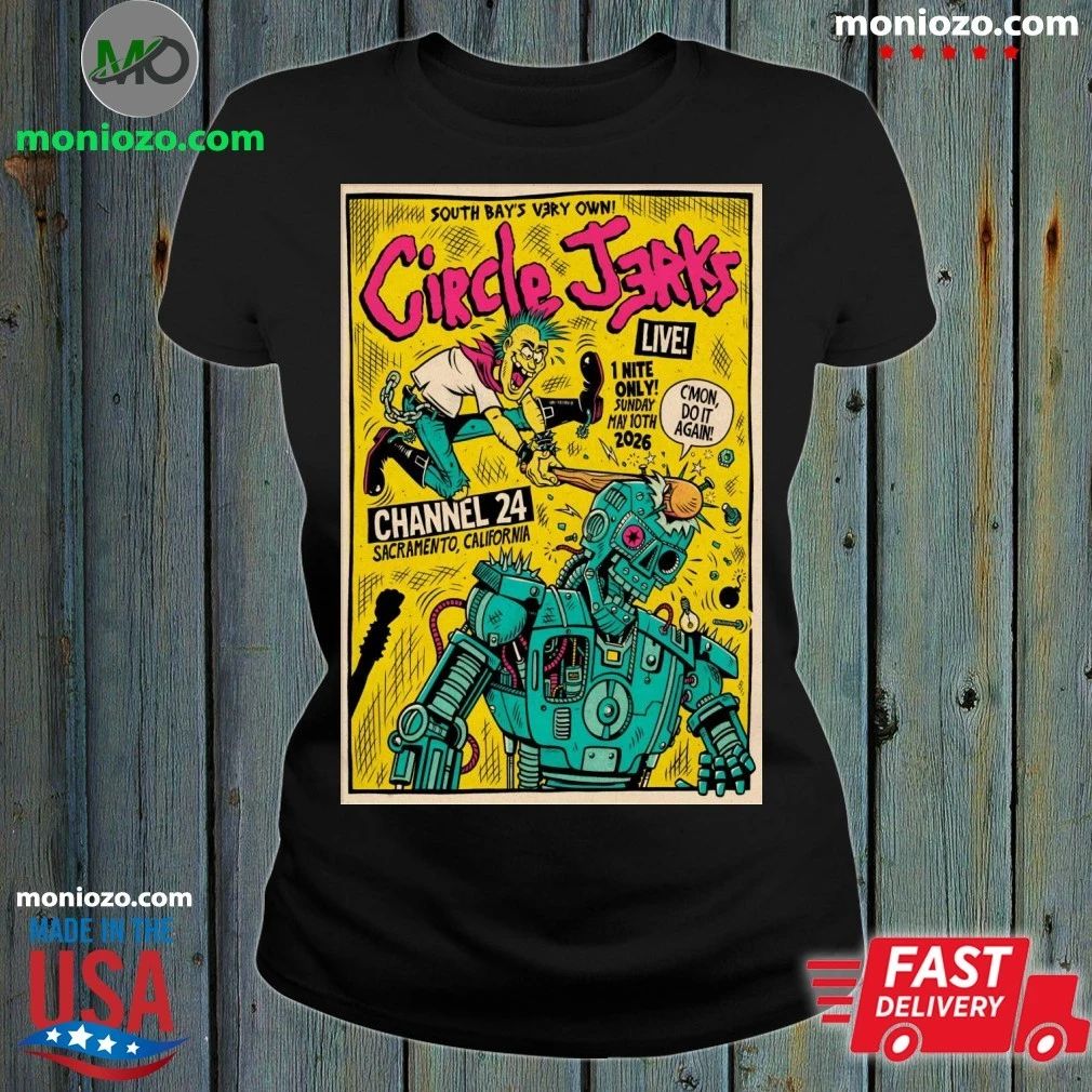 Original Circle Jerks May 10 2026 Channel 24 In Sacramento CA Poster Shirt Unisex