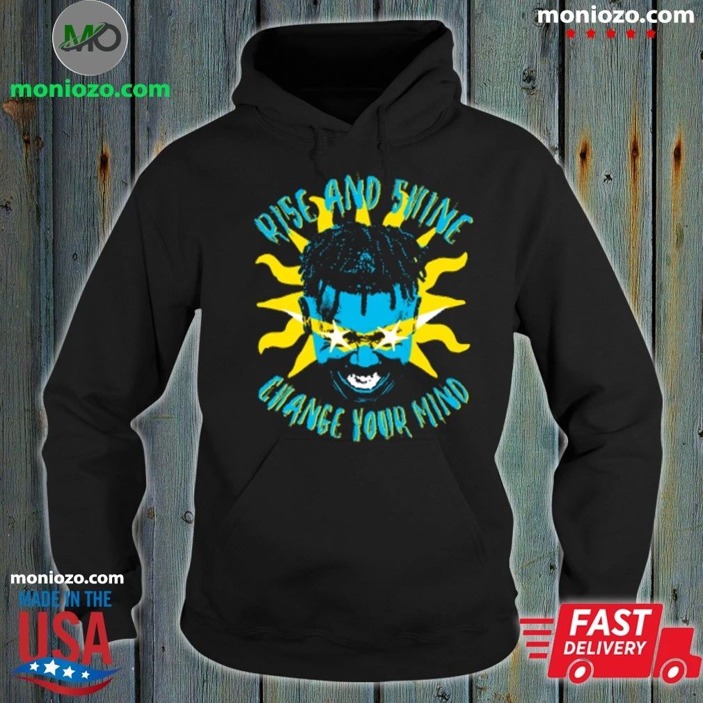 Original Rise And Shine Change Your Mind Shirt Unisex