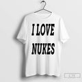 Classic I Love Nukes Dj Smokey T Shirts Unisex