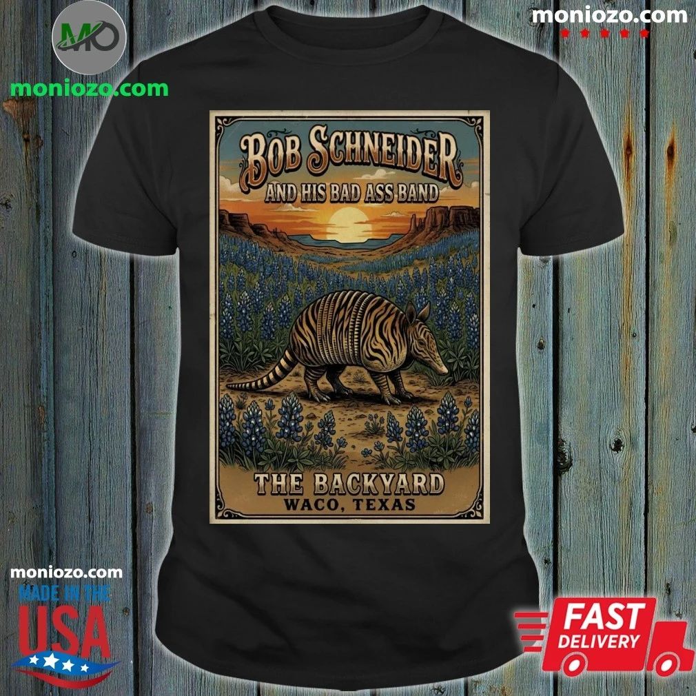 Original Bob Schneider And His Bad Ass Band In Waco TX On May 8 2026 Poster Shirt Unisex