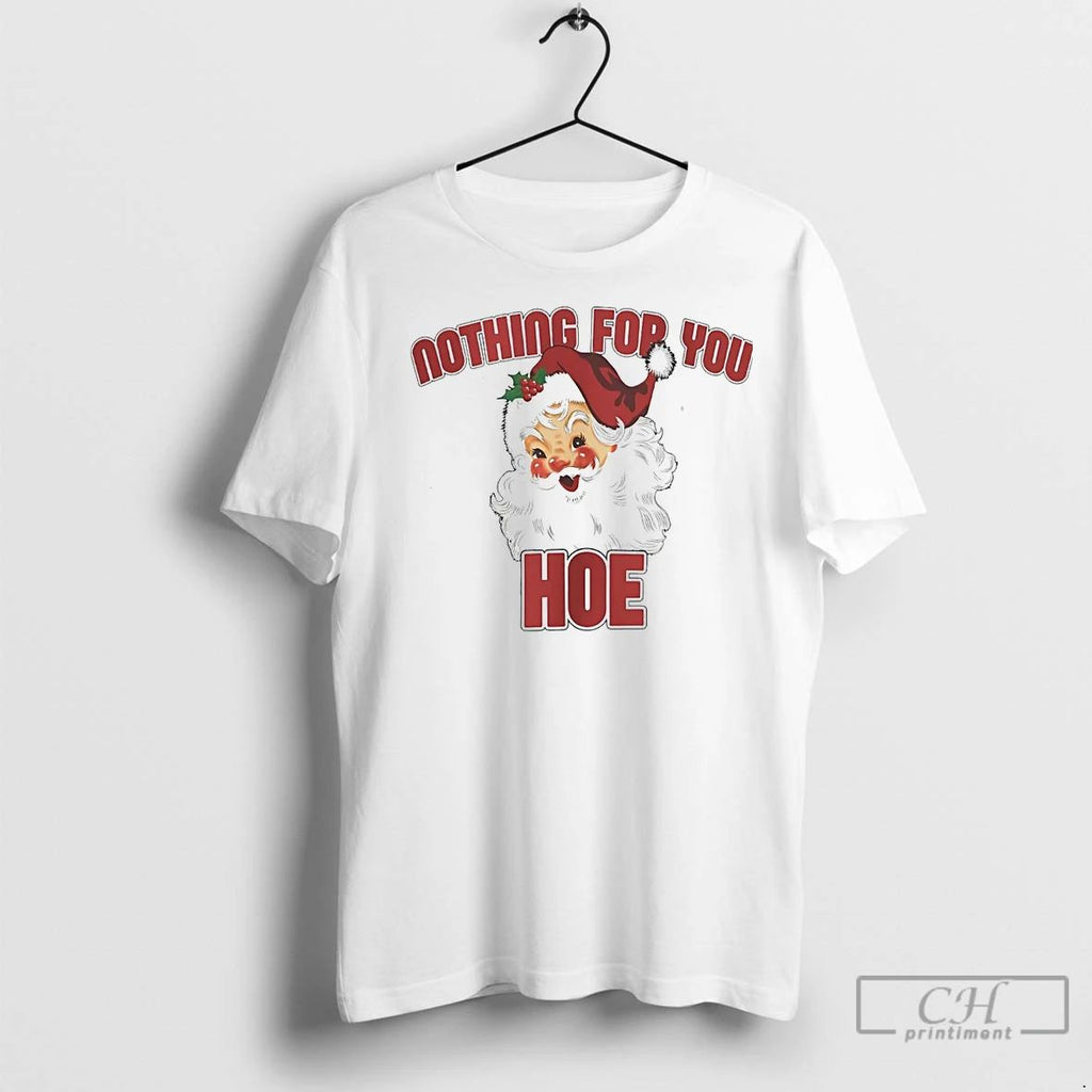 Premium Santa Nothing For You Hoe Christmas Unisex