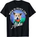 Walk in Peace Like Aloka Cute Dog Lover , Unisex Tee Unisex