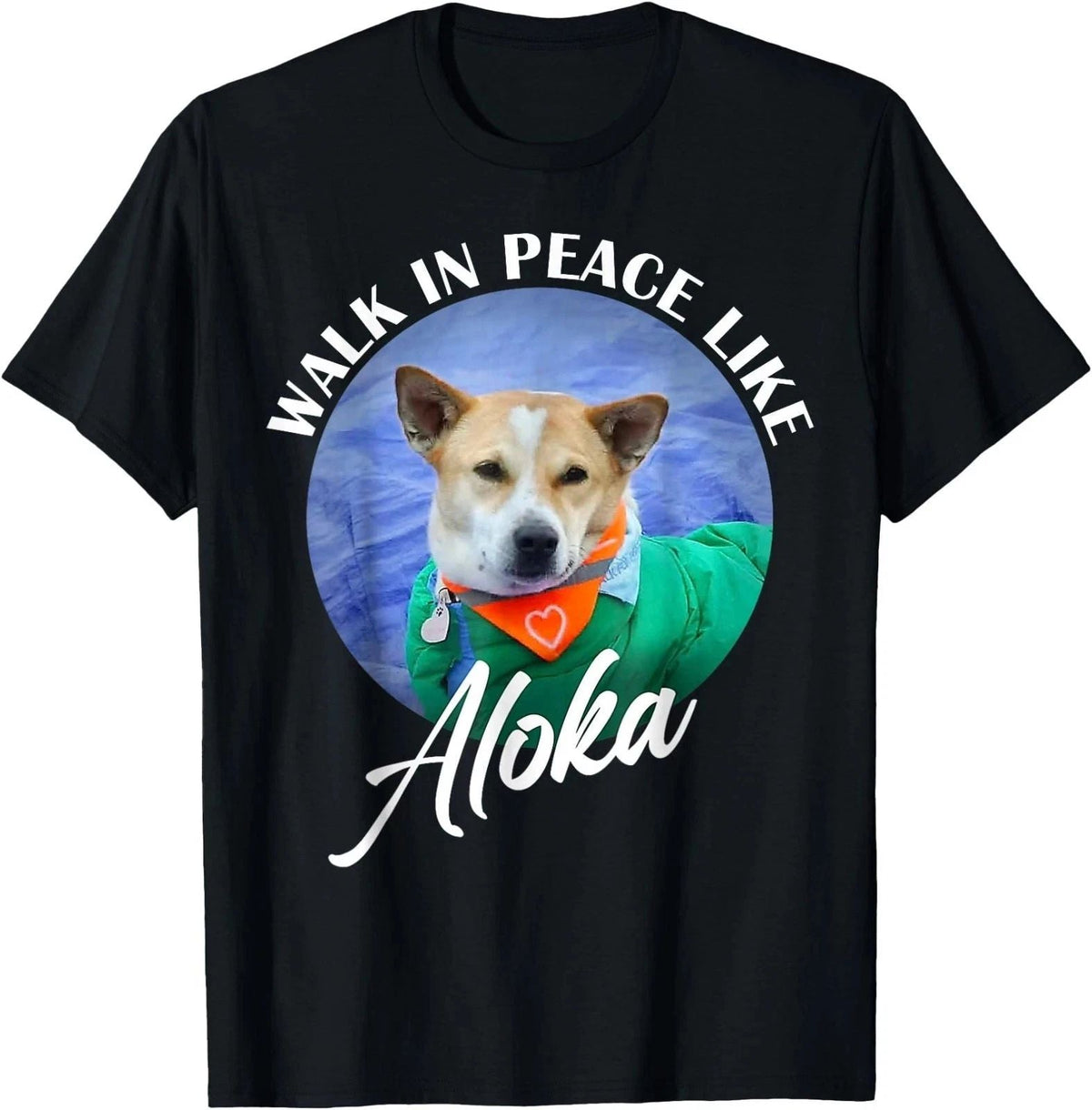 Walk in Peace Like Aloka Cute Dog Lover , Unisex Tee Unisex