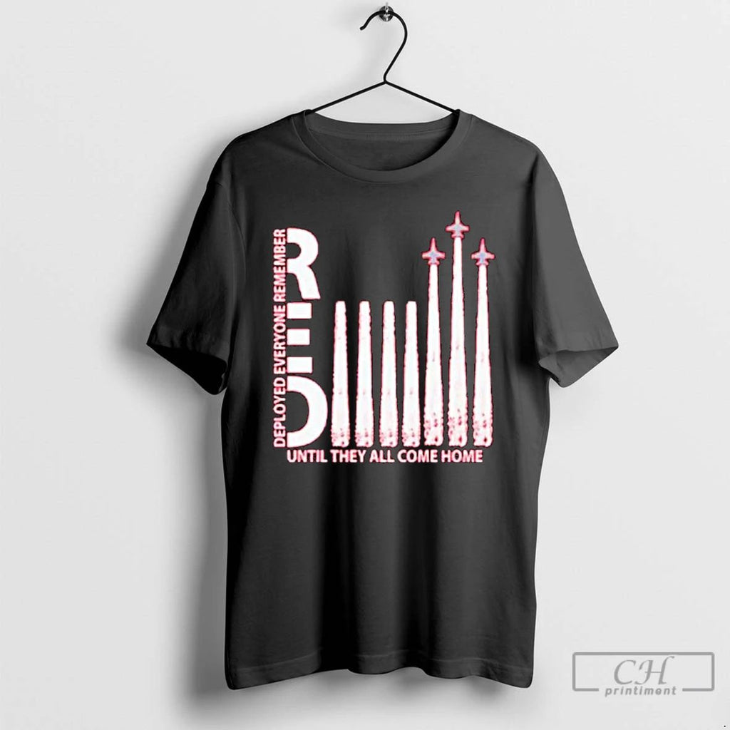 Premium Remember Everyone Deployed Until They All Come Home T Shirts Unisex