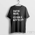 Classic Drink Beer Cuddle Kittens T Shirts Unisex