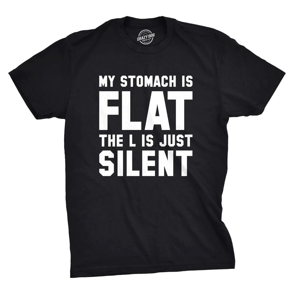 Mens My Stomach Is Flat The L Is Just Silent T Shirt Funny Fitness Humor Tee Unisex