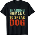 Training Humans To Speak Dog, dog lovers Gift Unisex Unisex