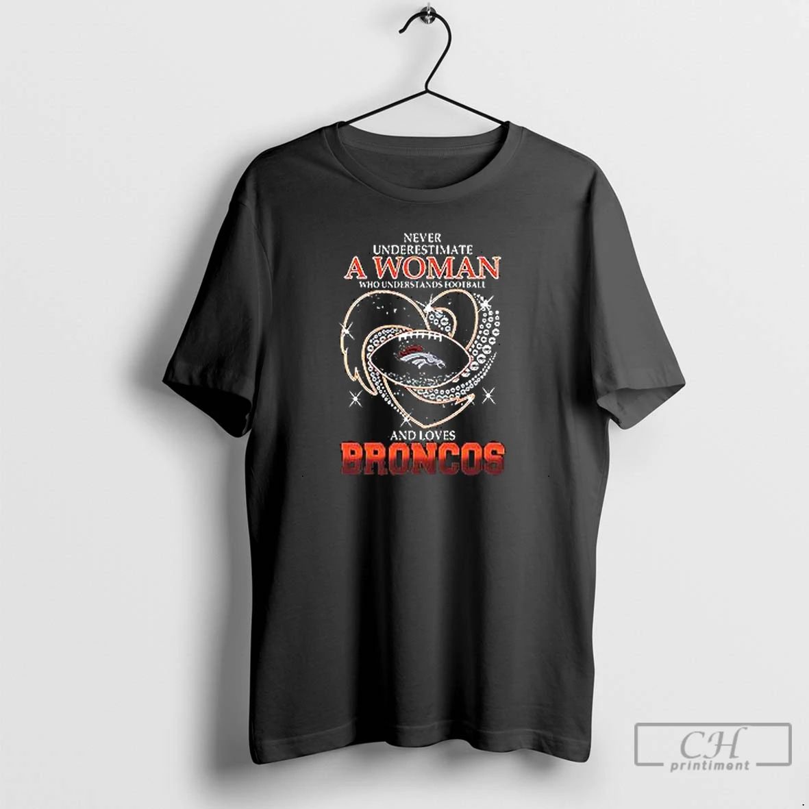 Premium Nice Never Underestimate A Woman And Loves Broncos Heart T Shirts Unisex