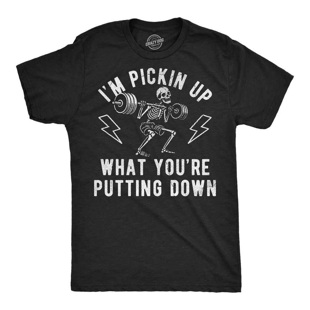 Mens Funny T Shirts Im Pickin Up What Youre Putting Down Sarcastic Workout Unisex