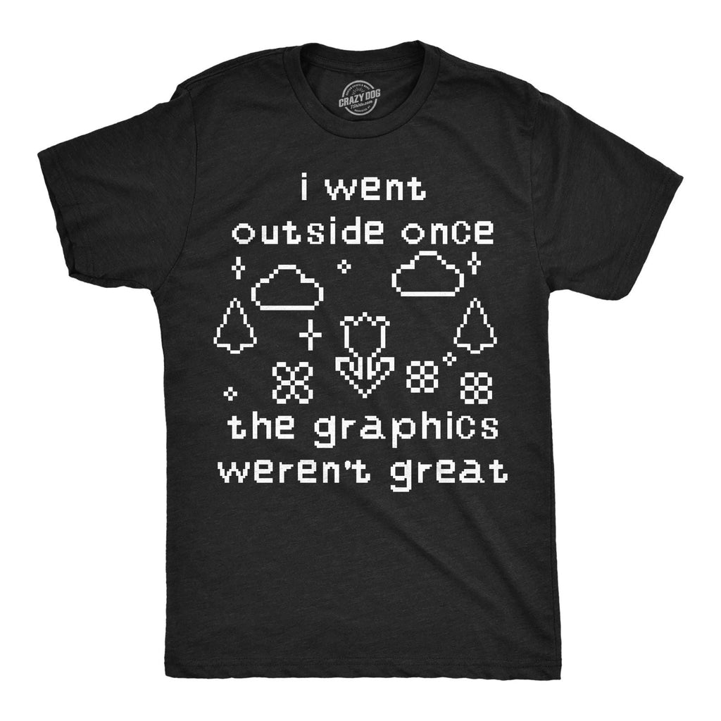 Mens Funny T Shirts I Went Outside Once The Graphics Werent Great Sarcastic Unisex