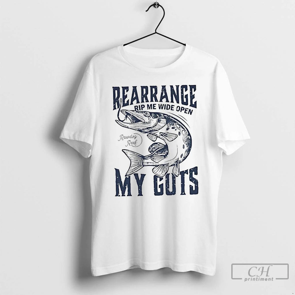 Classic Rearrange Rip Me Wide Open My Guts T Shirts Unisex