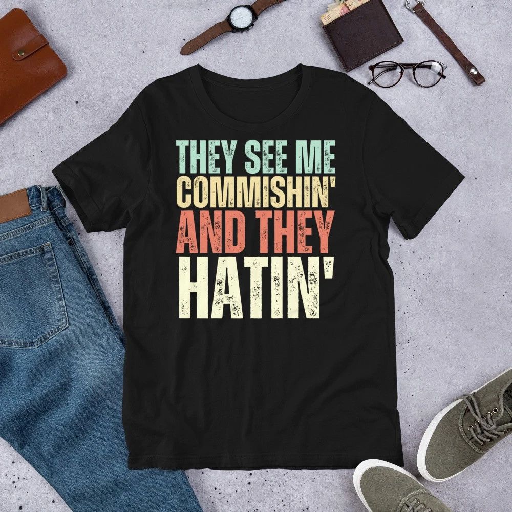 They See Me Commishin' and They Hatin', Funny Fantasy League Commissioner Shirt Unisex