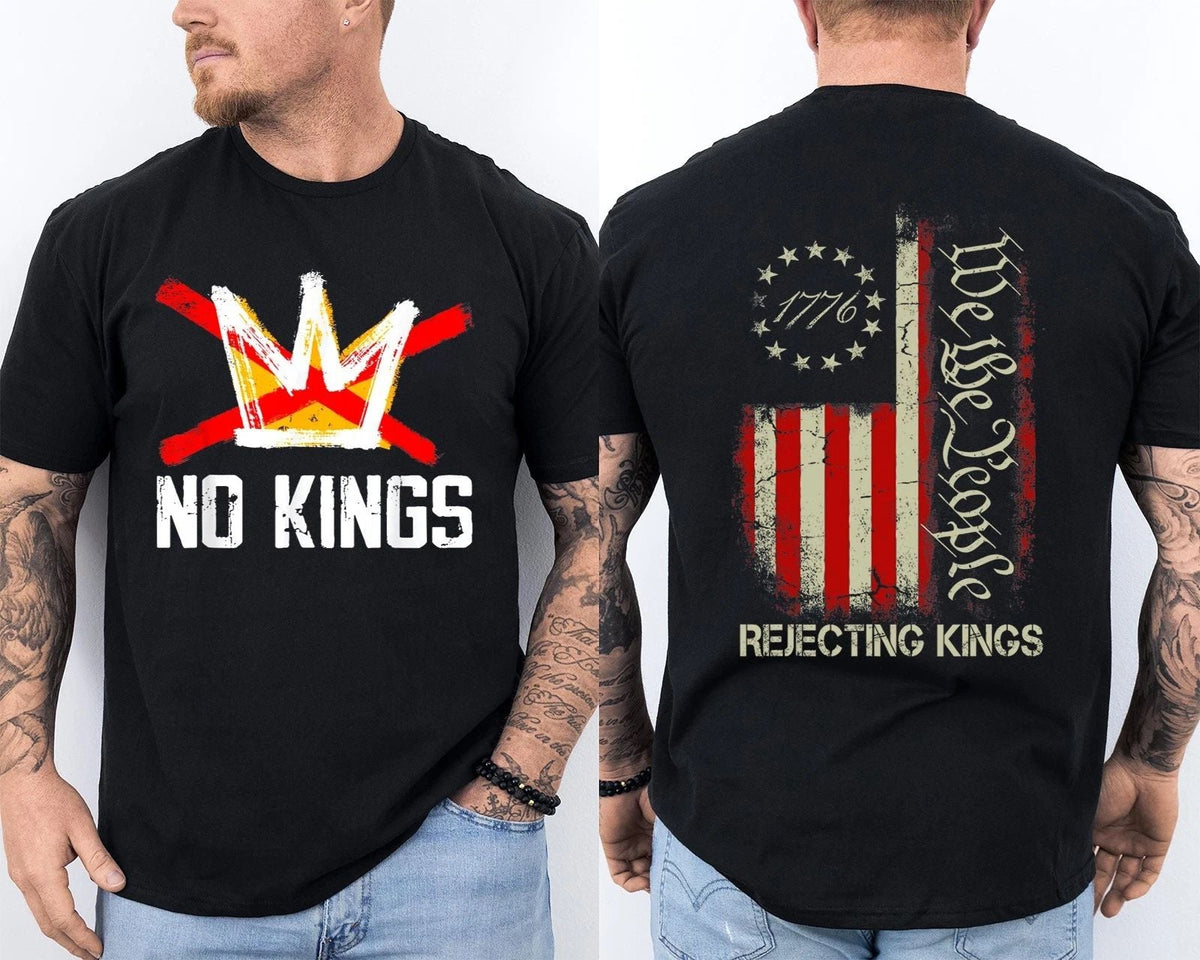 No Kings Rejecting Kings Since 1776 We The People Patriotic 2 Sided Tee Unisex