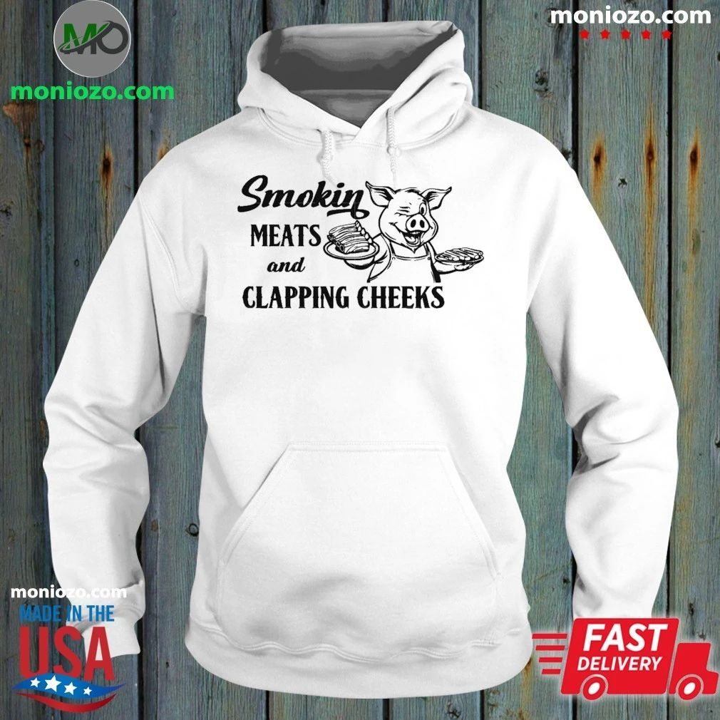 Smokin Meats And Clapping Cheeks Shirt Unisex