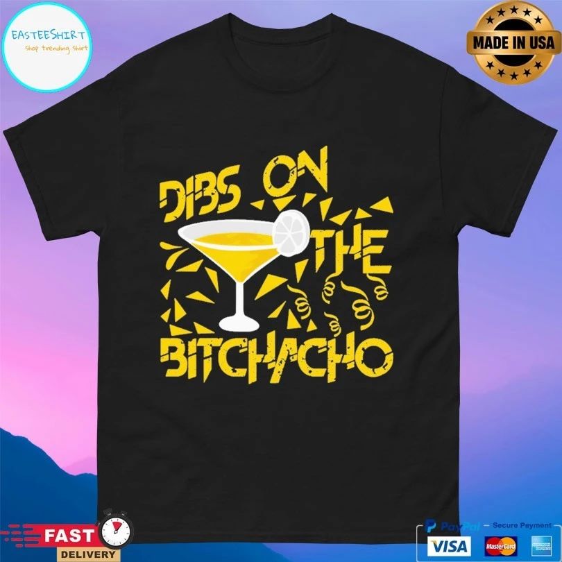 Dibs On The Bitchacho Unisex