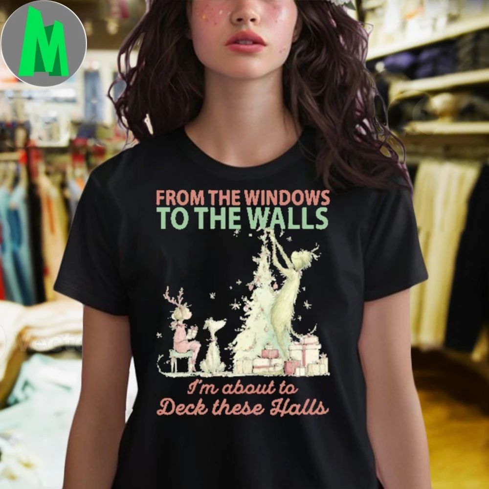 From The Windows To The Walls Christmas Humor Grinch Shirt Unisex