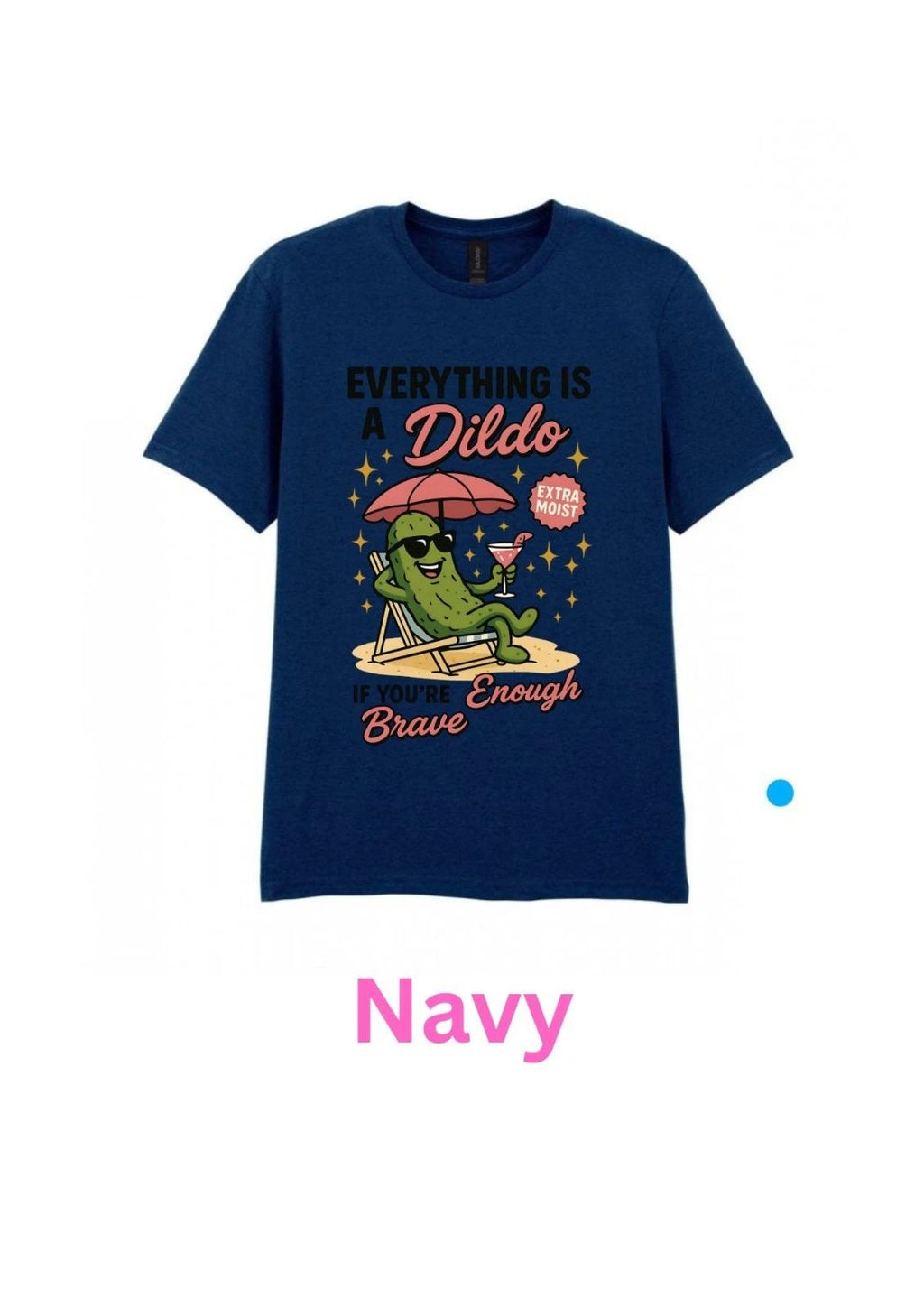 Everything is a dildo... Adult T Shirt S/M/L/XL/XXL In Various Colours Unisex