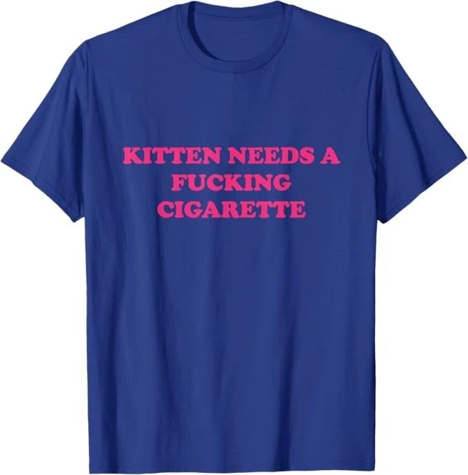 Kitten Needs A F*cking Cigarette Funny Cat Joke Cat Meme Unisex