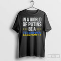 Classic In A World Of Putins Be A Zelenskyy T Shirts Unisex