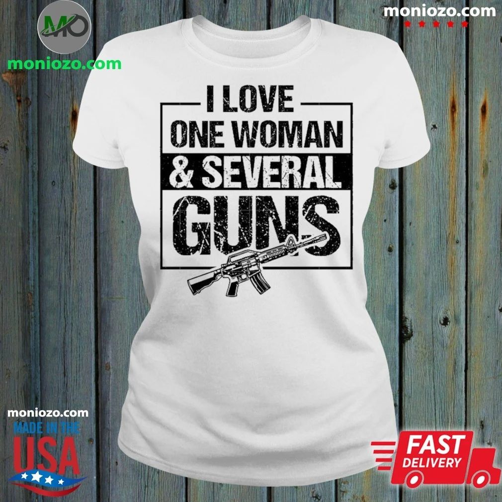 I Love One Woman Several Guns Shirt Unisex