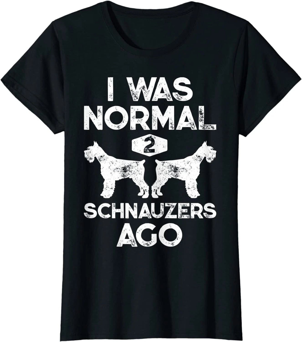 I Was Normal 2 Schnauzers Ago Funny Dog Lover Gift Ladies' Crewneck Unisex