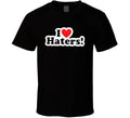I LOVE MY HATERS Funny sexy Hip Hop cool Humor T Shirt Unisex