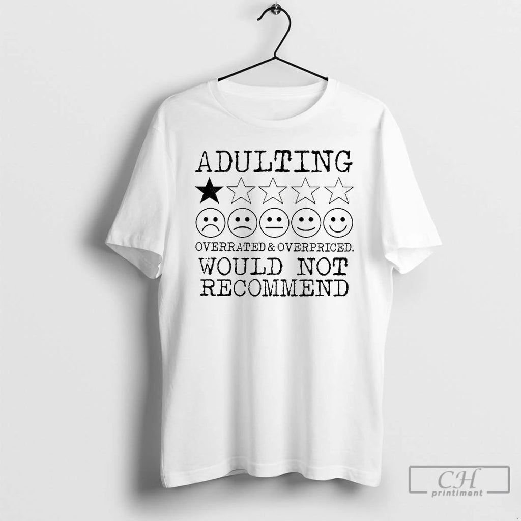 Premium Fiug8jwj Adulting Overrated And Overpriced Would Not Recommend T Shirts Unisex