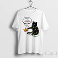 Classic Black Cat At Christmas We Still Say No Kings Christmas T Shirts Unisex